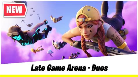 Late Game Arena Duos Tournament 7433 8042 4813 By Manteigas