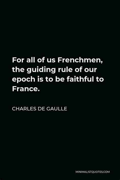 For All Of Us Frenchmen The Guiding Rule Of Our Epoch Is To Be