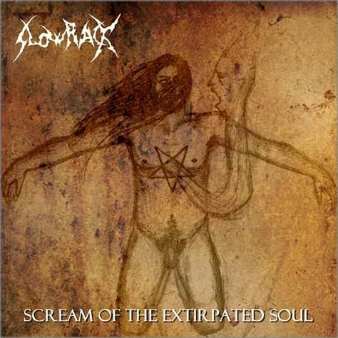 Slowrack Scream Of The Extirpated Soul Encyclopaedia Metallum The