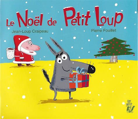 Le Noël de Petit Loup Lire c est partir