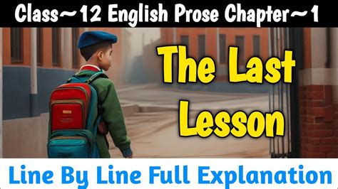 The Last Lesson Class 12 Line By Line Full Explanation Class 12 English Prose Chapter 1 Youtube