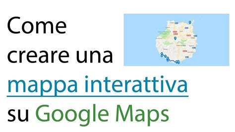 Creare Mappa Interattiva Su Maps Youtube