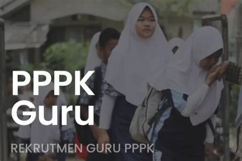 Seleksi Guru Asn Pppk 2022 Akan Segera Dibuka Cek 2 Pelamar Prioritas