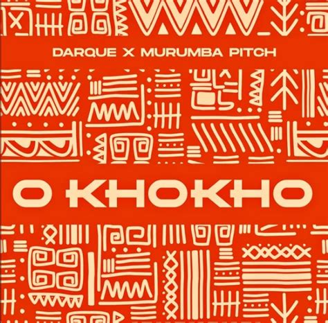 Darque – O Khokho Ft. Murumba Pitch » Mp3 Download » Ubetoo