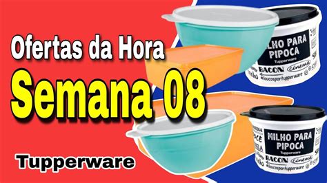 Ofertas Da Hora Semana 08 Tupperware 2023 YouTube