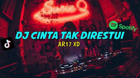 Dj Cinta Tak Direstui Ar Xd Viral Tikyok Scspectrum Youtube