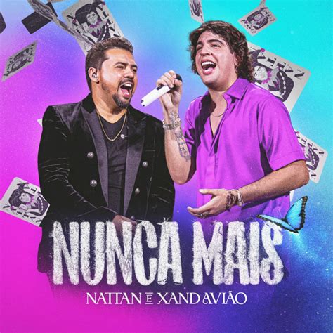 Nunca Mais Ao Vivo M Sica E Letra De Nattan Xand Avi O Spotify