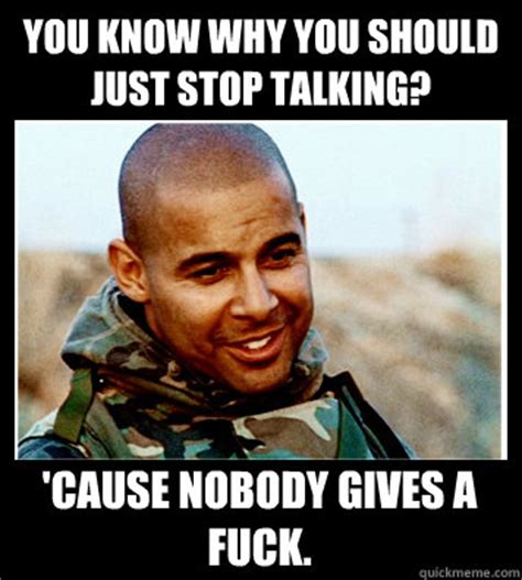 You Know Why You Should Just Stop Talking Cause Nobody Gives A Fuck Disillusioned Repoman