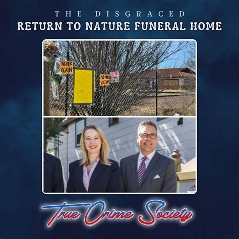 True Crime Society The Disgraced Return To Nature Funeral Home