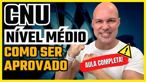 Concurso Cnu NÍvel MÉdio Como Ser Aprovado Aula Completa Youtube