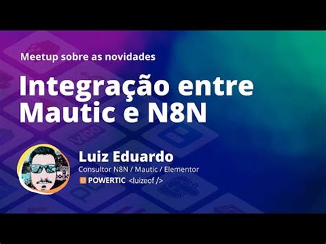 Novidades do Node Mautic no N8N N8N Meetup São Paulo Powertic