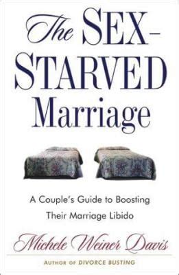 The Sex Starved Marriage Boosting Your Marriage Libido A Couple S Guide Used Book By Michele