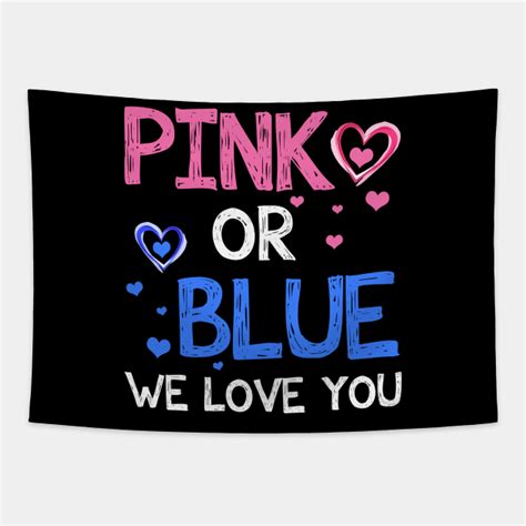 Pink Or Blue Boy Or Girl We Love You Baby Gender Reveal Gender Reveal