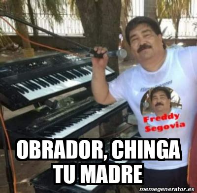 Meme Personalizado Obrador Chinga Tu Madre 33379399