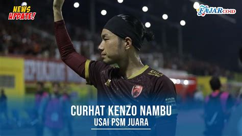 Curhat Kenzo Nambu Usai PSM Juara Mulai Didekati Klub Liga 1 YouTube