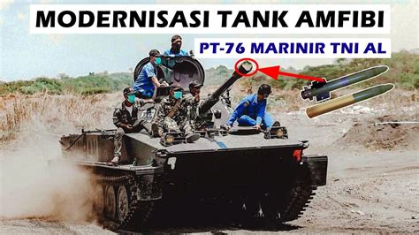 TANK AMFIBI PT 76 MARINIR INDONESIA DIUPGRADE DAN DILENGKAPI DENGAN