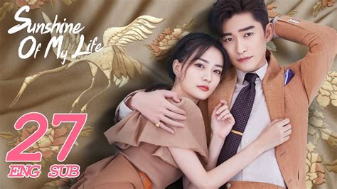 Sunshine Of My Life EP27 ENG SUB Starring Zhang Han Lulu Xu KUKAN