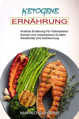 Ketogene Ern Hrung Anabole Ern Hrung F R Fettreduktion By Marko Schwab