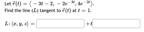 Solved Let R T −5t4 2 T2−5t3 −3t3 Find The Line L