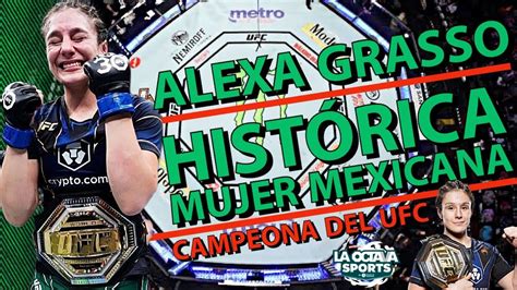 Alexa Grasso Y Su HistÓrico Campeonato En La Ufc Youtube