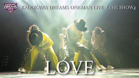 Kadokawa Dreamslove From Oneman Live The Show Youtube