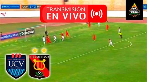 Cesar Vallejo Vs Melgar En Vivo Liga Torneo Clausura Youtube