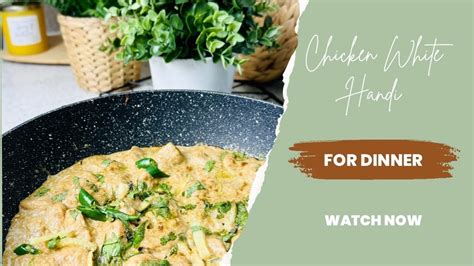 Chicken White Handi Creamy Chicken Handi Chicken Malai Handi Recipe