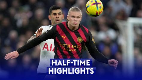 Half-time Highlights: Tottenham 1-0 Manchester City | Video | Watch TV ...