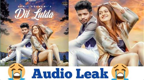 Dil Lutda Leak Audio Sumit Goswami New Song Dil Lutda Full