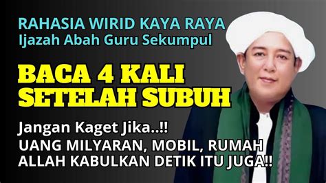 RAHASIA KAYA RAYA ABAH GURU SEKUMPUL BACA 4 X SETELAH SUBUH UANG