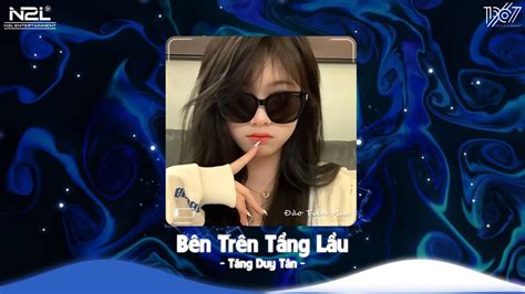 Bên Trên Tầng Lầu Remix Kỳ Vọng Sai Lầm Remix Nhạc Remix Tiktok Hot