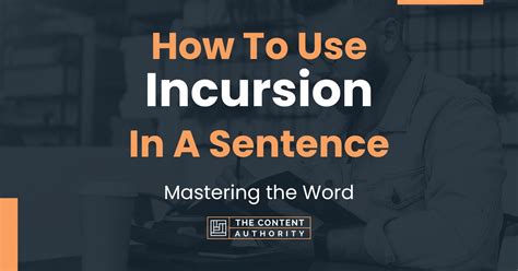 How To Use "Incursion" In A Sentence: Mastering the Word