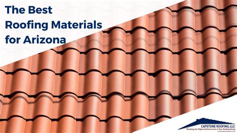 Best Roofing Materials For Arizona Capstone Roofing Az