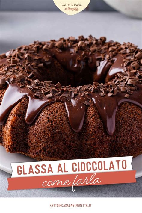 Come Fare La Glassa Al Cioccolato Varianti E Trucchi Fatto In Casa