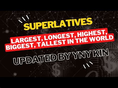 Yny Kin Superlatives Largest Longest Highest Biggest Tallest In