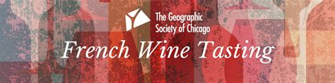 French Wine Tasting & Dinner - The Geographic Society of Chicago