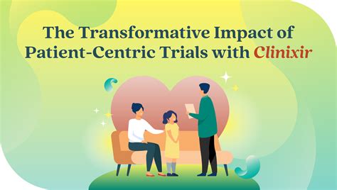 The Transformative Impact Of Patient Centric Trials With Clinixir