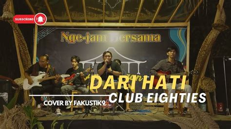 Dari Hati Club Eighties Cover By Fakustik Youtube