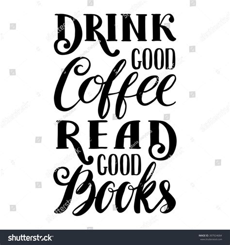 Quote Drink Good Coffee Read Good Stock Vector Royalty Free 397924684