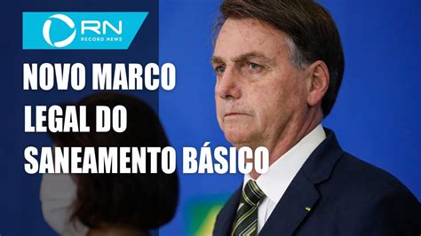 Bolsonaro Sanciona Vetos Novo Marco Do Saneamento B Sico Youtube