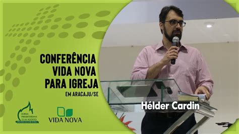 CONFERÊNCIA VIDA NOVA Uma Igreja centrada na Palavra Helder Cardin