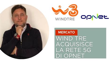 Wind Tre Acquisisce La Rete 5G OpNet Agente Diretto Wind Tre