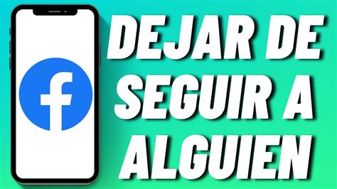 C Mo Dejar De Seguir A Alguien En Facebook Tech