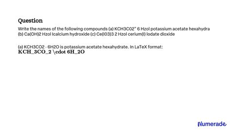 Solved A Kch3co2 Â· 6 H2o Potassium Acetate Hexahydrate B Ca Oh 2 Calcium Hydroxide C