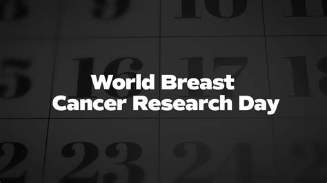 World Breast Cancer Research Day List Of National Days