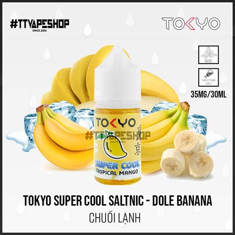 Tokyo Super Cool Saltnic Dole Banana Chu I L Nh Mg Ml