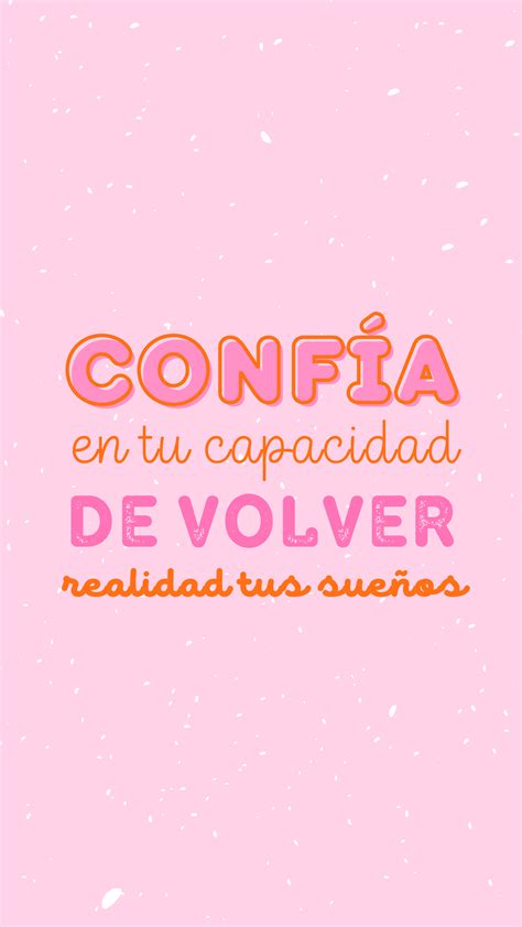 Frases Motivadoras Se Feliz Conf A Conf A En Tu Capacidad De