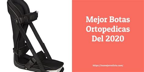 Las 9 Mejores Botas Ortopedicas En 2022 Losmejoreslista