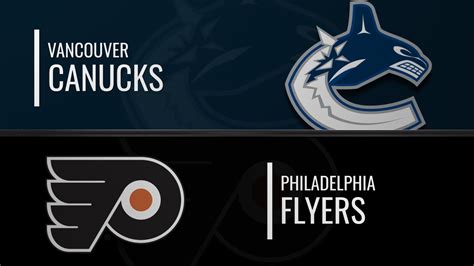 Philadelphia Flyers vs. Vancouver Canucks