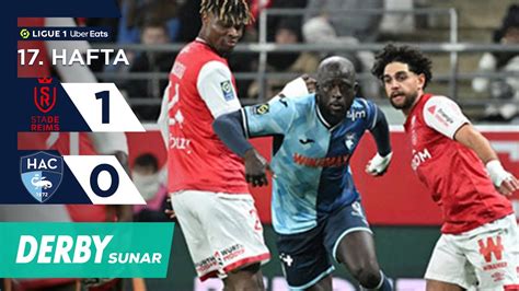 Derby Reims 1 0 Le Havre 17 Hafta MAÇ ÖZETİ Ligue 1 Uber Eats